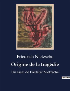 Origine de la tragédie - Nietzsche, Friedrich