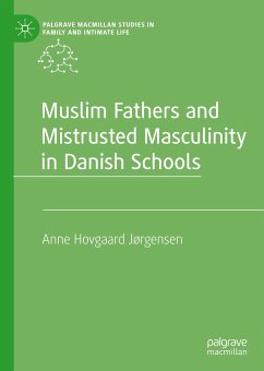 Muslim Fathers and Mistrusted Masculinity in Danish Schools (eBook, PDF) - Jørgensen, Anne Hovgaard