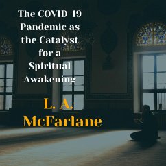The COVID-19 Pandemic as the Catalyst for a Spiritual Awakening (eBook, ePUB) - McFarlane, L. A.