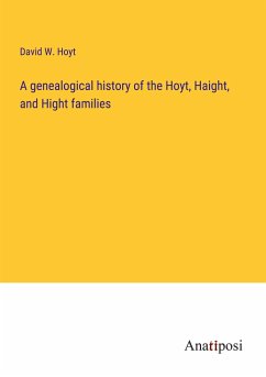 A genealogical history of the Hoyt, Haight, and Hight families - Hoyt, David W.