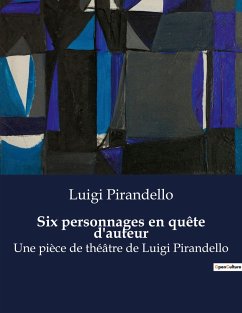 Six personnages en quête d'auteur - Pirandello, Luigi
