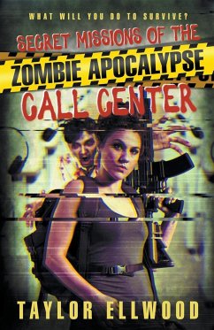 Secret Missions of the Zombie Apocalypse Call Center - Ellwood, Taylor