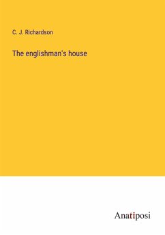 The englishman's house - Richardson, C. J.