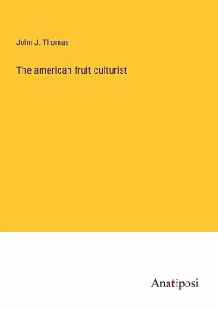 The american fruit culturist - Thomas, John J.