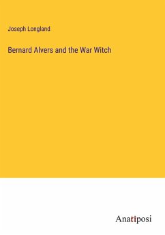 Bernard Alvers and the War Witch - Longland, Joseph