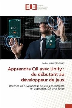 Apprendre C# avec Unity : du débutant au développeur de jeux - NGAIPERA-DONG, Prudent