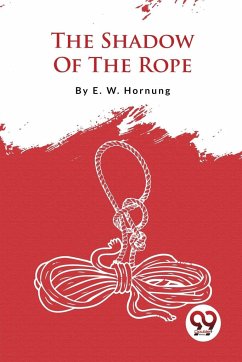The Shadow Of The Rope - Hornung, E. W.