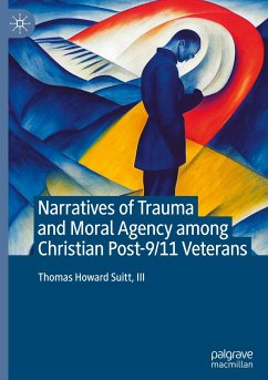 Narratives of Trauma and Moral Agency among Christian Post-9/11 Veterans - Suitt, III, Thomas Howard