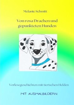 Von rosa Drachen und gepunkteten Hunden - Schmitt, Melanie