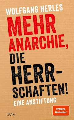 Mehr Anarchie, die Herrschaften! - Herles, Wolfgang