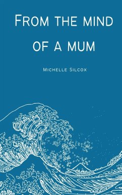 From the mind of a mum - Silcox, Michelle