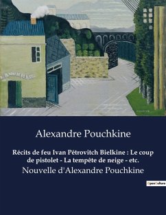 Cover Récits de feu Ivan Pétrovitch Bielkine : Le coup de pistolet - La tempête de neige - etc.