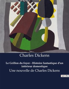 Le Grillon du foyer - Histoire fantastique d'un intérieur domestique - Dickens, Charles