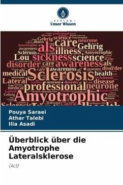 Überblick über die Amyotrophe Lateralsklerose - Saraei, Pouya;Talebi, Athar;Asadi, Ilia
