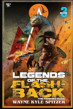 Legends of the Flashback   Book Three - Spitzer, Wayne Kyle