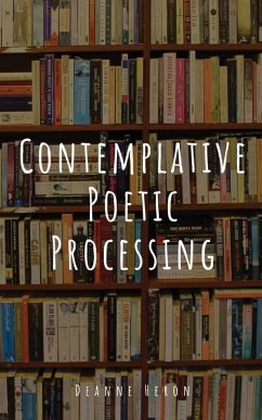 Contemplative Poetic Processing - Heron, Deanne