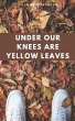 Under Our Knees Are Yellow Leaves - Bild 1