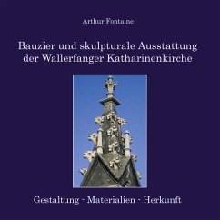 Bauzier und skulpturale Ausstattung der Wallerfanger Katharinenkirche - Fontaine, Arthur