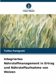 Integriertes Nährstoffmanagement in Ertrag und Nährstoffaufnahme von Weizen