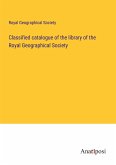 Classified catalogue of the library of the Royal Geographical Society