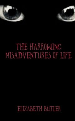 The Harrowing Misadventures Of Life - Butler, Elizabeth