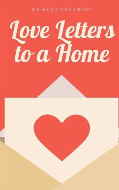 Love Letters to a Home - Dunsmore, Mairead