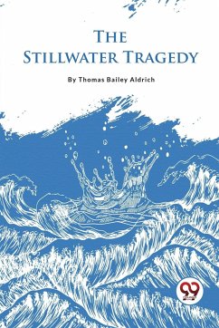 The Stillwater Tragedy - Aldrich, Thomas Bailey