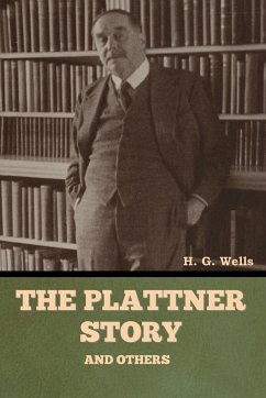 The Plattner Story and Others - Wells, H. G.