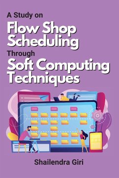 A Study on Flow Shop Scheduling Through Soft Computing Techniques - Giri, Shailendra