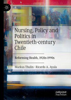 Nursing, Policy and Politics in Twentieth-century Chile (eBook, PDF) - Thulin, Markus; Ayala, Ricardo A.