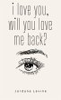 i love you, will you love me back? - Bild 1