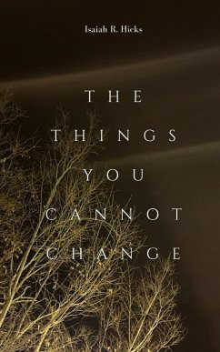 The Things You Cannot Change - Hicks, Isaiah R.