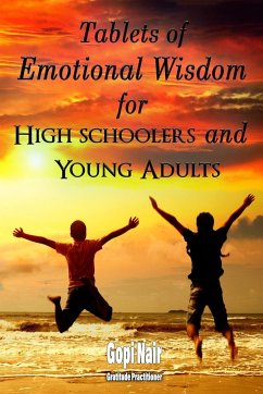 Tablets of Emotional Wisdom for High Schoolers and Young Adults - Gopi Nair