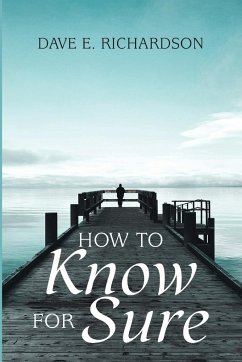 How to Know for Sure - Richardson, Dave E.