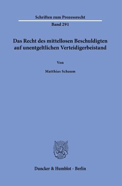 Das Recht des mittellosen Beschuldigten auf unentgeltlichen Verteidigerbeistand. - Schaum, Matthias