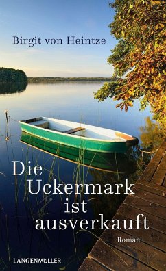 Die Uckermark ist ausverkauft - Heintze, Birgit von