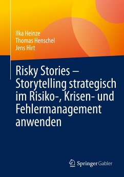 Risky Stories – Storytelling strategisch im Risiko-, Krisen- und Fehlermanagement anwenden (eBook, PDF) - Heinze, Ilka; Henschel, Thomas; Hirt, Jens