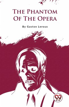 The Phantom Of The Opera - Leroux, Gaston