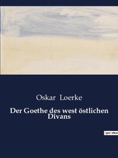 Der Goethe des west östlichen Divans - Loerke, Oskar