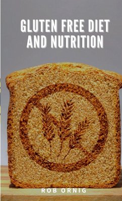 Gluten Free Diet and Nutrition - Ornig, R.