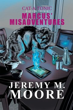 Marcus' Misadventures - Cat-a-Tonic Book 1 - Moore, Jeremy M