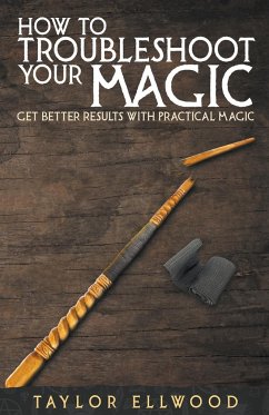 How to Troubleshoot Your Magic - Ellwood, Taylor