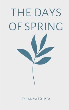 The days of spring - Gupta, Dhanya