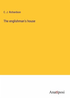 The englishman's house - Richardson, C. J.