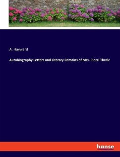 Autobiography Letters and Literary Remains of Mrs. Piozzi Thrale