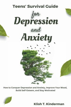 Teens' Survival Guide for Depression and Anxiety - Kinderman, Klish T.