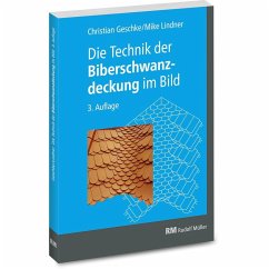 Die Technik der Biberschwanzdeckung im Bild - Geschke, Christian;Lindner, Mike;(_) Wartmann, Herbert