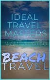 Beach Travel - Take a Dip in Paradise: A Comprehensive Guide to Beach Vacations and Tropical Escapes (eBook, ePUB)