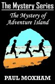 The Mystery of Adventure Island (The Mystery Series, #2) (eBook, ePUB) The Mystery of Adventure Island (The Mystery Series, #2) (eBook, ePUB)