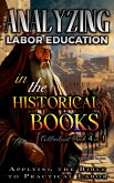 Analyzing Labor Education in the Historical Books: Applying the Bible to Practical Labor (The Education of Labor in the Bible) (eBook, ePUB)